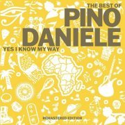 Pino Daniele - The Best of Pino Daniele: Yes I Know My Way (Remastered) (2021)