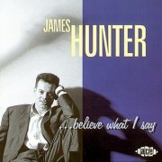 James Hunter Band - Believe What I Say (2016)