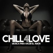 Chill 4 Love (Musica Para Hacer El Amor) (2014)