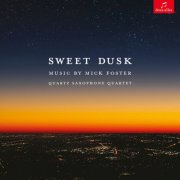 Mick Foster, Quartz Saxophone Quartet - Sweet Dusk: Music by Mick Foster (2025) [Hi-Res]