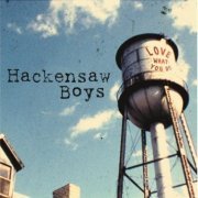 The Hackensaw Boys - Love What You Do (2005)