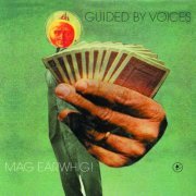 Guided By Voices - Mag Earwhig! (1995)