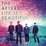 The Afters -  Life Is Beautiful (2013) [CD-Rip]