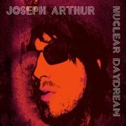 Joseph Arthur - Nuclear Daydream (2006) [CD-Rip]