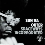 Sun Ra - Outer Spaceways Incorporated (1971)
