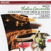 I Musici - Bach: Violin Concertos. Concerto for Oboe & Violin (1989)