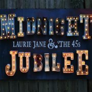 Laurie Jane and the 45s - Midnight Jubilee (2017)