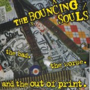 The Bouncing Souls - The Bad. The Worse. And The Out Of Print. (2000)
