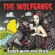 The Wolfgangs -  Shout With The Devil (2011)