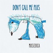 Don't Call Me Plus - Musizoica (2021)