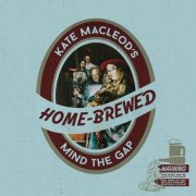 Kate MacLeod’s Mind the Gap - Home-Brewed (2026)