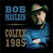 Bob Mauldin - Colfax 1985 (2022)