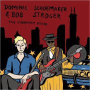 Dominic Schoemaker & Bob Stroger - The Soundfarm Session (2020)