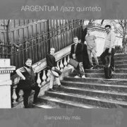 Argentum /Jazz Quinteto - Siempre Hay Más (2025)