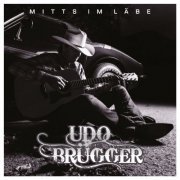 Udo Brugger - Mitts im Labe (2015)