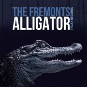 The Fremonts - Alligator (2016)