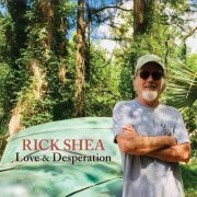 Rick Shea - Love & Desperation (2020) [Hi-Res]