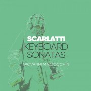 Giovanni Mazzocchin - D. Scarlatti: Keyboard Sonatas, Vol. 1 (2021)