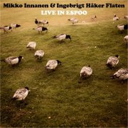Mikko Innanen & Ingebrigt Håker Flaten - Live in Espoo (2025) Hi-Res