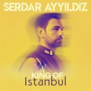 Serdar Ayyıldız - King Of İstanbul (2019) [Hi-Res]