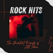 VA - ROCK HITS: The Greatest Bands of All Time (2023)