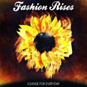 Fashion Rises (Lounge For Everyday) (2015)