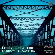 Orchestre de Lutetia & Alejandro Sandler - Debussy & Ginastera: Le rêve et la terre (2019) [Hi-Res]