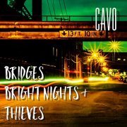 Cavo - Bridges, Bright Nights & Thieves (2021)