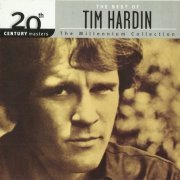 Tim Hardin - 20th Century Masters - The Millennium Collection: The Best of Tim Hardin (1966-68/2002)