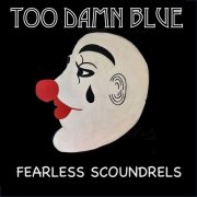 Fearless Scoundrels - Too Damn Blue (2025)