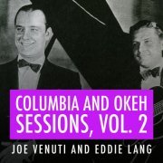 Joe Venuti And Eddie Lang - Joe Venuti and Eddie Lang Columbia and Okeh Sessions, Vol 2 (2018)