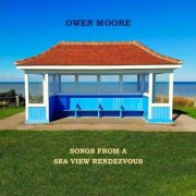 Owen Moore - Songs From A Sea View Rendezvous (2025)