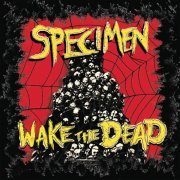 Specimen - Wake the Dead (2013)