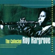 Roy Hargrove - The Collected Roy Hargrove (1998)