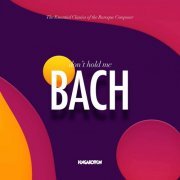 VA - The Essential Classics: Don't Hold Me Bach (2021)