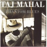 Taj Mahal - Phantom Blues (1996)