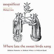 Philip Cave and Magnificat - Parsons, White & Byrd: Where late the sweet birds sang (2012) [Hi-Res]