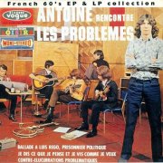 Antoine Et Les Problemes – Antoine Rencontre Les Problemes (Reissue, Remastered) (1966)