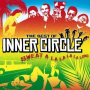 Inner Circle - Sweat A La La La La Long - The Best Of Inner Circle (2004)