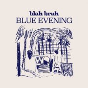blah bruh - BLUE EVENING (2026) Hi-Res