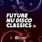 VA - Future Nu Disco Classics, Vol 15 (2023)