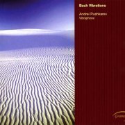 Andrei Pushkarev - Bach Vibrations (2012)