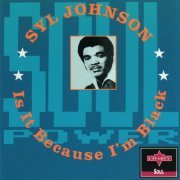 Syl Johnson - Is It Because I’m Black? (1993)