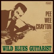 Pee Wee Crayton - Wild Blues Guitarist [Bonus Tracks] (2015)