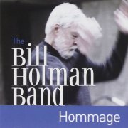 The Bill Holman Band - Hommage (2007)