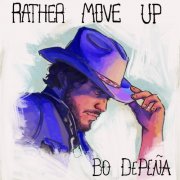 Bo DePeña - Rather Move Up (2025) Hi-Res