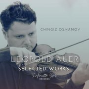 Chingiz Osmanov - Leopold Auer. Selected Works (2023)