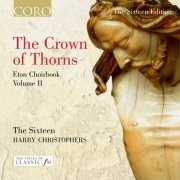 The Sixteen, Harry Christophers - The Crown of Thorns: Eton Choirbook Volume II (2003)