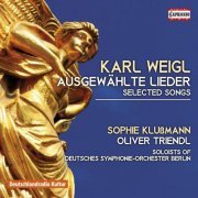 Oliver Triendl, Sophie Klußmann - Karl Weigl: Selected Songs (2015)