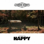 Jarrod Barry - I Just Want To Be Happy (2023)